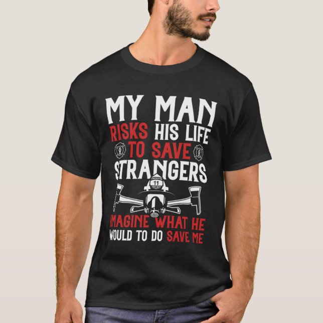 Firefighter for Fireman Wife & Girlfriend T-Shirt (Vorderseite)