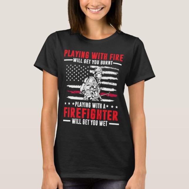 Firefighter Gift For Men Funny Firefighter Will Ge T-Shirt (Vorderseite)