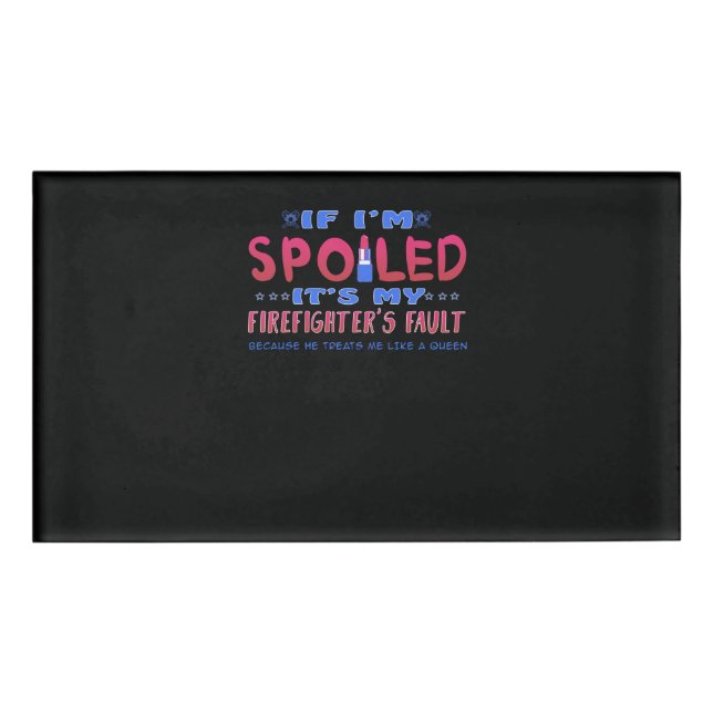 Firefighter Gift It’s My Firefighter’s Fault Namenschild (Vorderseite)