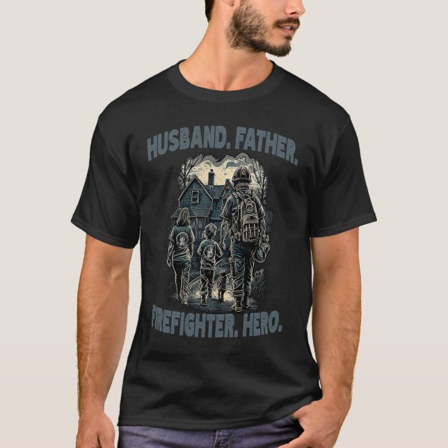 Firefighter Husband Father Fireman Hero Dad  4 T-Shirt (Vorderseite)