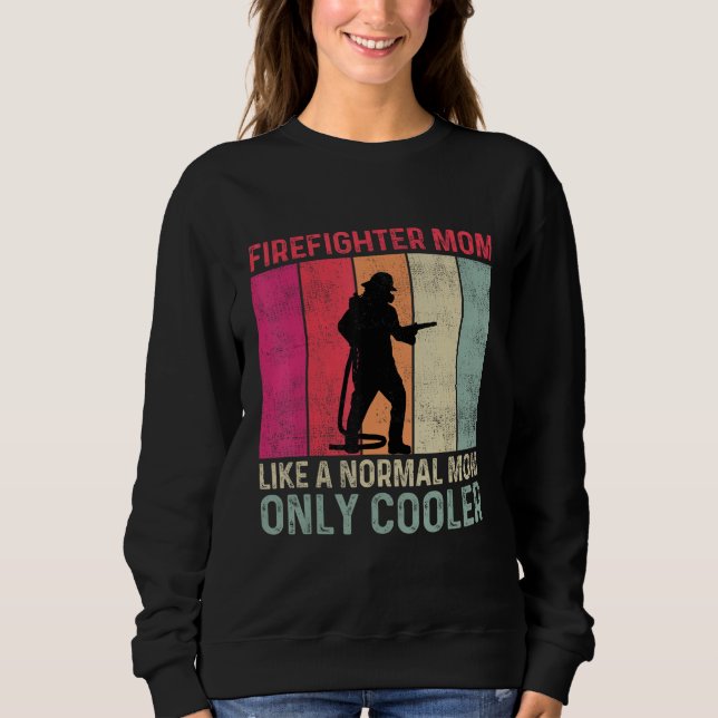 Firefighter Mom Like A Normal Mom Only Cooler Moth Sweatshirt (Vorderseite)