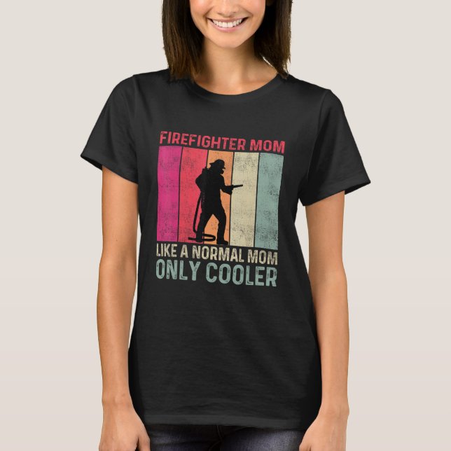 Firefighter Mom Like A Normal Mom Only Cooler Moth T-Shirt (Vorderseite)