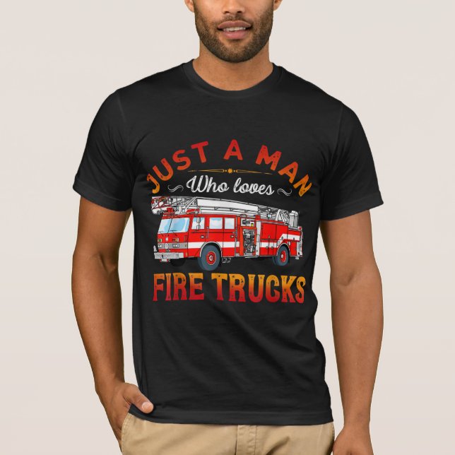 Firefighter | Nur ein Mann, der LKW-Lieben abfeuer T-Shirt (Vorderseite)