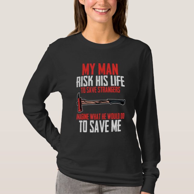 Firefighter Retter Fireman Ehefrau Girlfriend Fire T-Shirt (Vorderseite)