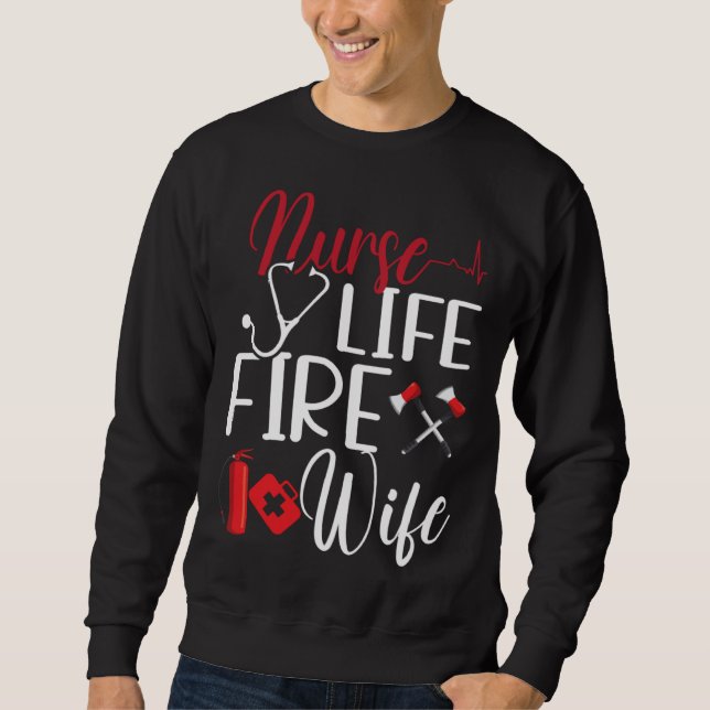 Firefighter Wife Nurse Life Fire Wife Nursing Resc Sweatshirt (Vorderseite)
