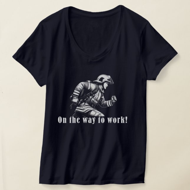 Firefighter Woman "On the Way to Work!" T-Shirt (Ablage )