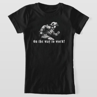 Firefighter Woman "On the Way to Work!" T-Shirt
