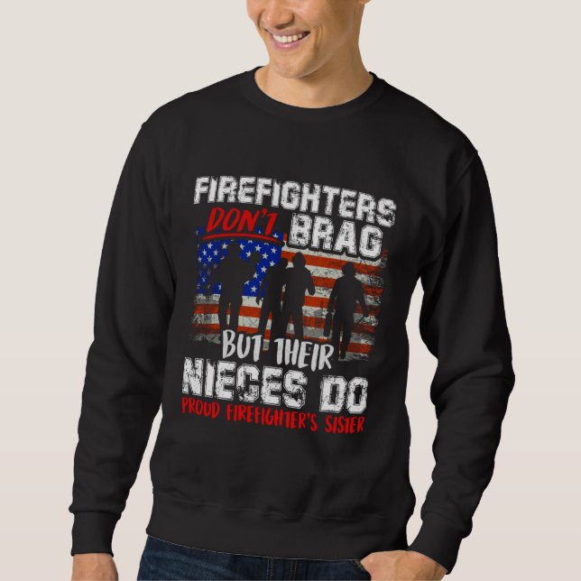 Firefighters Don t Brag Proud Firefighter Sister F Sweatshirt (Vorderseite)
