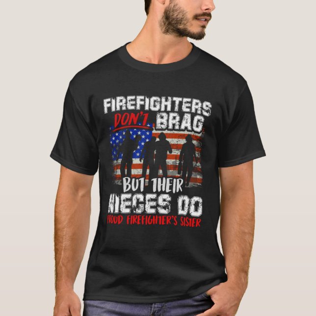 Firefighters Don t Brag Proud Firefighter Sister F T-Shirt (Vorderseite)