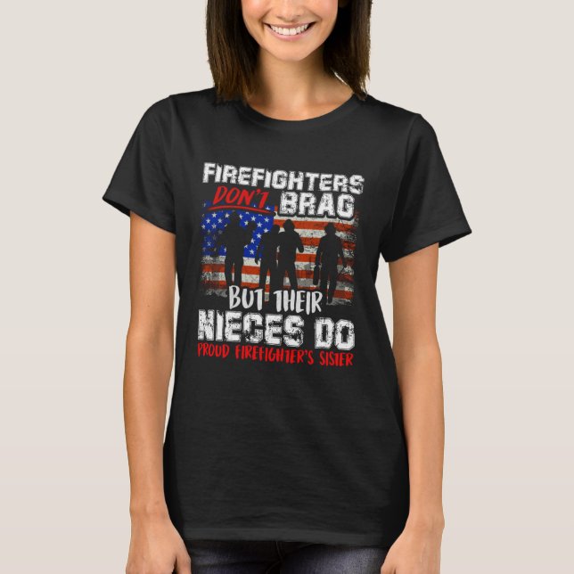 Firefighters Don t Brag Proud Firefighter Sister F T-Shirt (Vorderseite)
