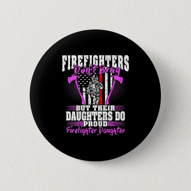 Firefighters Don't Brag - Proud Firefighter Daught Button (Vorderseite)