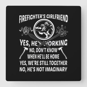 Firefighter'S Girl Friend Yes Hes Working Were Sti Quadratische Wanduhr