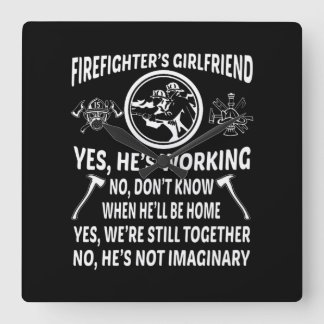 Firefighter'S Girl Friend Yes Hes Working Were Sti Quadratische Wanduhr
