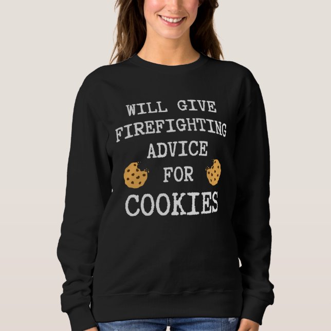 Firefighting Advice For Cookies Fireman  Firefight Sweatshirt (Vorderseite)