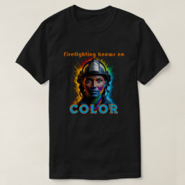 "Firefighting knows no color" Weiblich T-Shirt