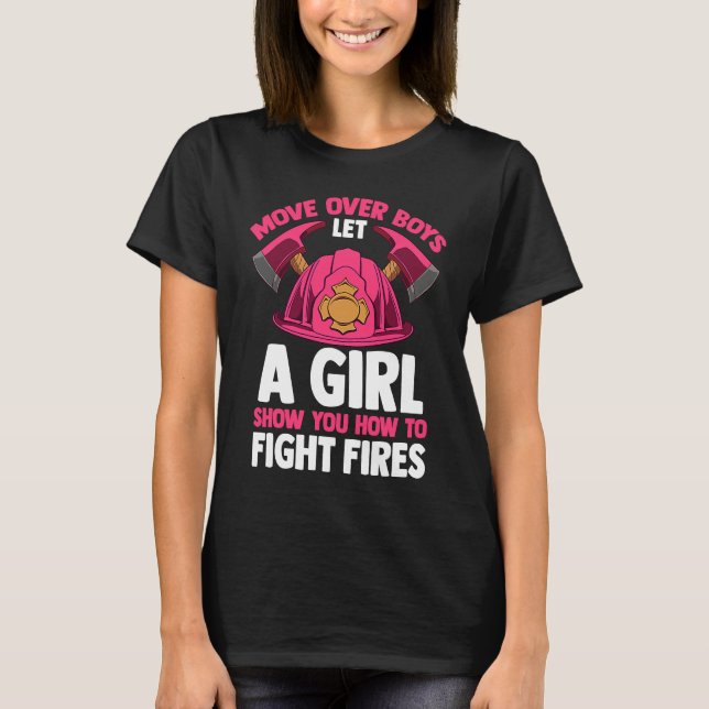 Firefighting Move Over Boys Let A Girl Show You Fi T-Shirt (Vorderseite)