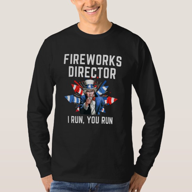 Fireworks Director  4th of July Uncle Sam I Run Yo T-Shirt (Vorderseite)