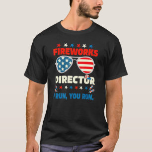 Fireworks Director Fireworks Director I Run You Ru T-Shirt