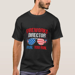 Fireworks Director I Run. Du läufst. Juli T-Shirt