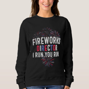 Fireworks Director I Run You Run 4. Juli Unabhängi Sweatshirt