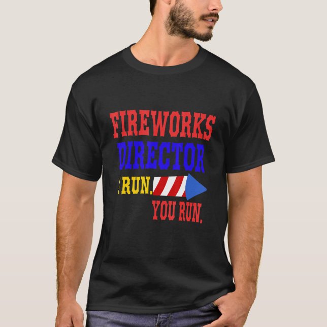 Fireworks Director I Run You Run 4 T-Shirt (Vorderseite)