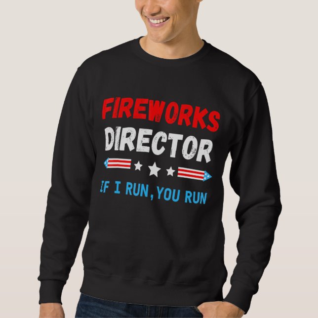 Fireworks Director I Run You Run 4th July 2 Sweatshirt (Vorderseite)