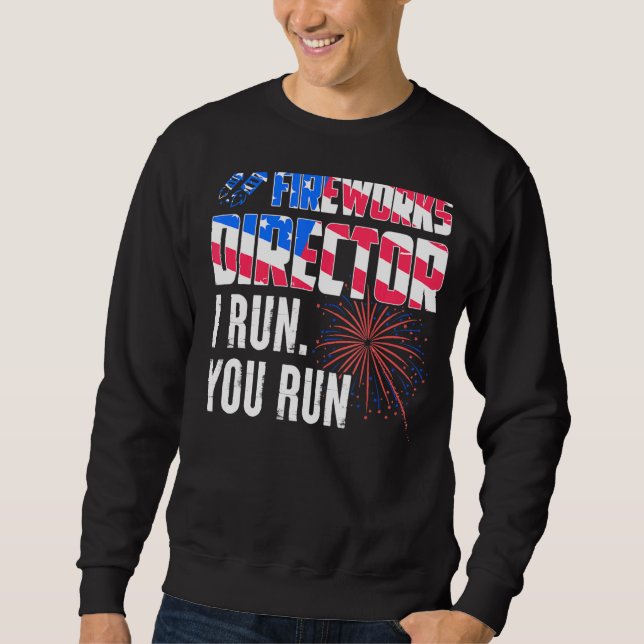Fireworks Director I Run You Run 4th July 2 Sweatshirt (Vorderseite)