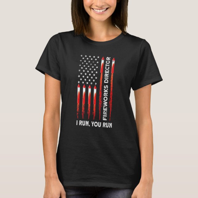 Fireworks Director I Run You Run 4th July Ameri T-Shirt (Vorderseite)