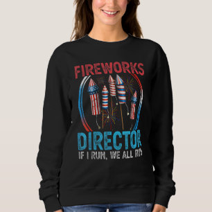 Fireworks Director I Run You Run 4th July Men W Sweatshirt