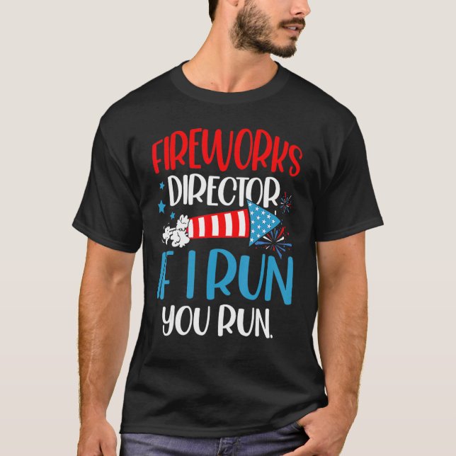 Fireworks Director I Run You Run 4th July Patr T-Shirt (Vorderseite)