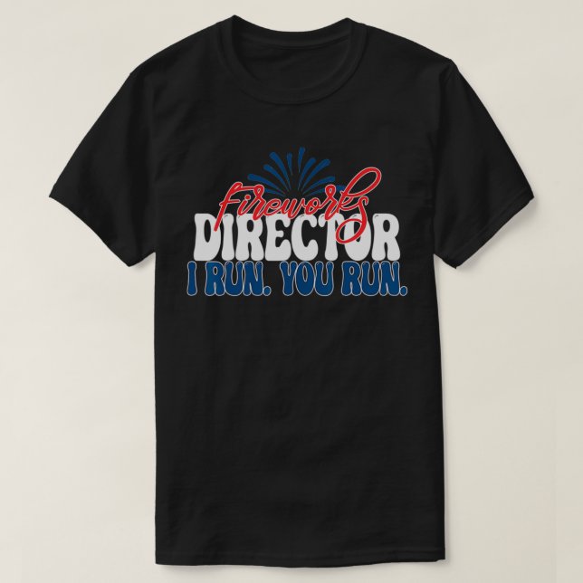 Fireworks Director I run you run 4th of July Ameri T-Shirt (Design vorne)