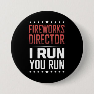 Fireworks Director I Run You Run Funny 4. Juli Button