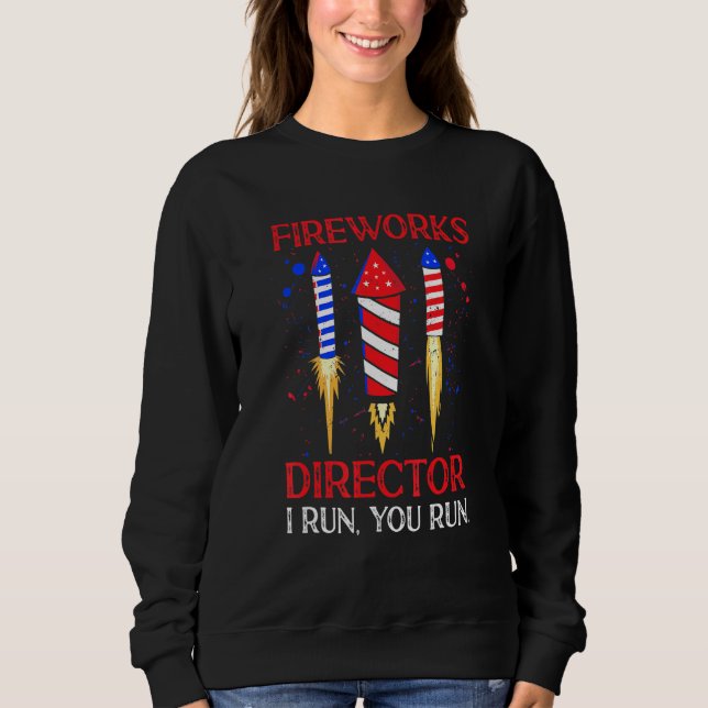 Fireworks Director I Run You Run Funny 4. Juli Sweatshirt (Vorderseite)