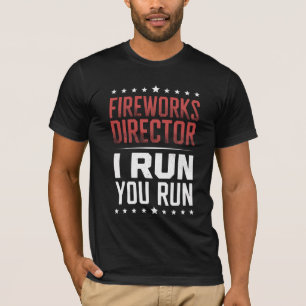 Fireworks Director I Run You Run Funny 4. Juli T-Shirt