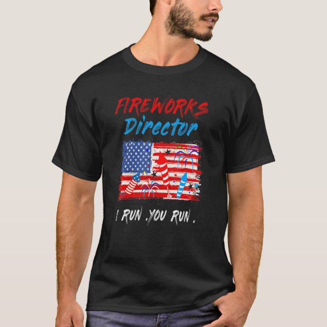 Fireworks Director I Run You Run Patriotic 4O T-Shirt (Vorderseite)