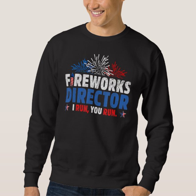 Fireworks Director I Run You Run Run Celebration 4 Sweatshirt (Vorderseite)