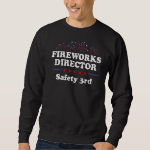 Fireworks Director Safety 3America USA 4th of Sweatshirt