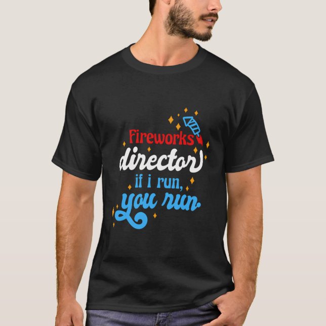 Fireworks Director, wenn ich dich führe Lauf lusti T-Shirt (Vorderseite)