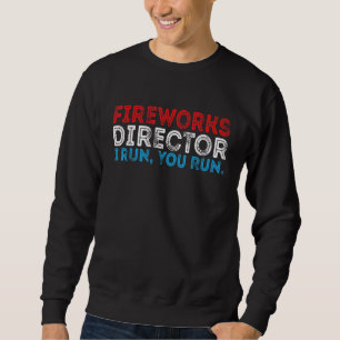 Fireworks Director, wenn ich Sie führe Ausführung Sweatshirt