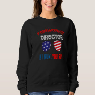 Fireworks Director, wenn ich Sie führe Führen Sie  Sweatshirt