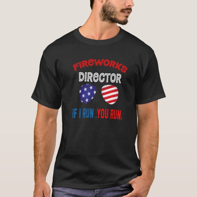 Fireworks Director, wenn ich Sie führe Führen Sie  T-Shirt (Vorderseite)