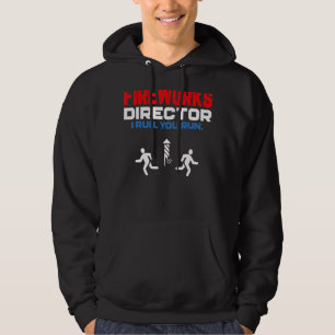 Fireworks Director, wenn ich Sie leite, läuft am 4 Hoodie