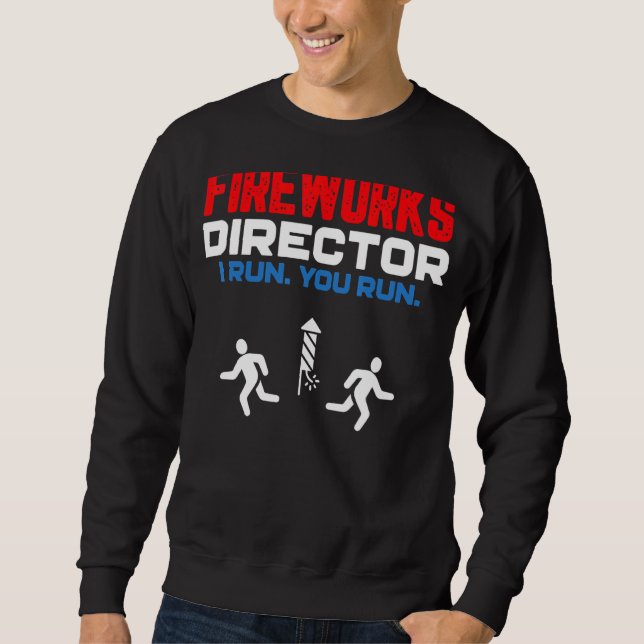 Fireworks Director, wenn ich Sie leite, läuft am 4 Sweatshirt (Vorderseite)