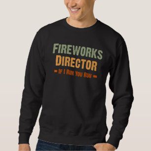 Fireworks Director, wenn ich Sie leite, läuft am 4 Sweatshirt