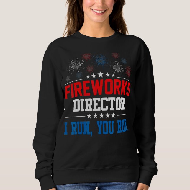 Fireworks Director, wenn ich Sie leite, läuft am 4 Sweatshirt (Vorderseite)