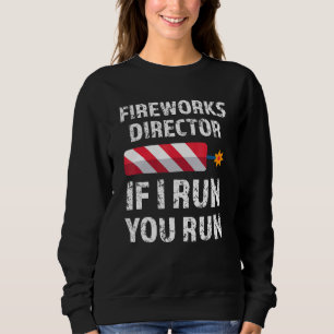Fireworks Director, wenn ich Sie leite, läuft am 4 Sweatshirt