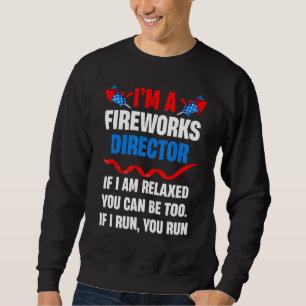 Fireworks Director, wenn ich Sie leite, läuft am 4 Sweatshirt