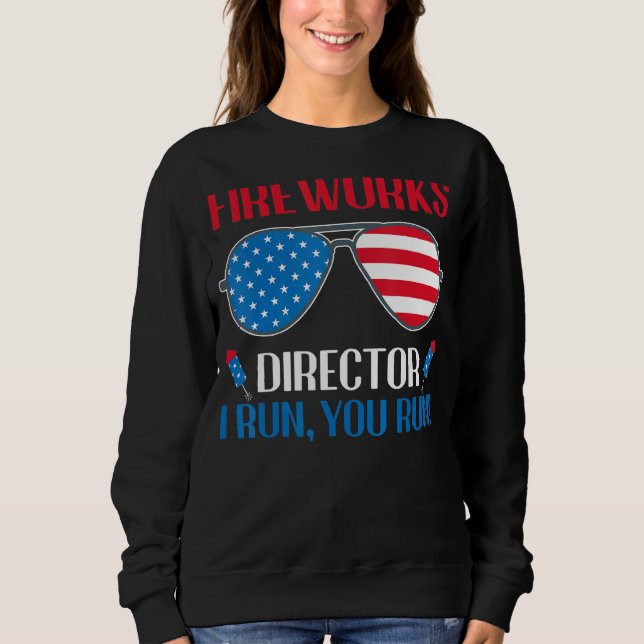 Fireworks Director, wenn ich Sie leite, läuft am 4 Sweatshirt (Vorderseite)