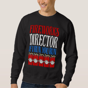 Fireworks Director, wenn ich Sie leite, läuft am 4 Sweatshirt