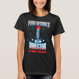 Fireworks Director, wenn Sie laufen T-Shirt